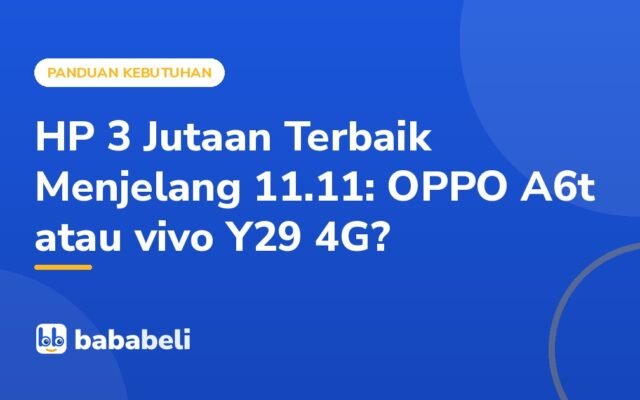 Sampul artikel Bababeli: HP 3 Jutaan Terbaik Menjelang 11.11: OPPO A6t atau vivo Y29 4G?